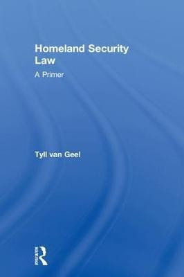 Homeland Security Law(English, Hardcover, van Geel Tyll)