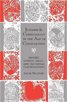Judaism and Christianity in the Age of Constantine(English, Paperback, Neusner Jacob)