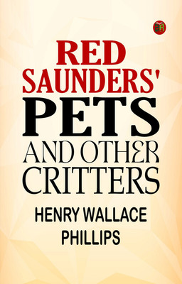 Red Saunders' Pets and Other Critters(Paperback, Henry Wallace Phillips)