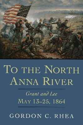 To the North Anna River(English, Paperback, Rhea Gordon C.)