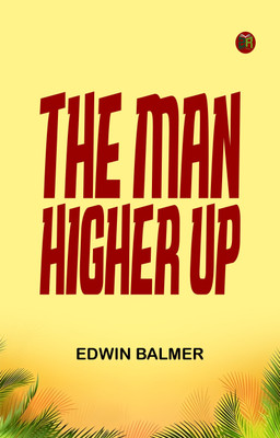 The Man Higher Up(Paperback, Edwin Balmer)