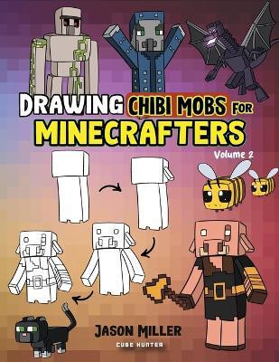 Drawing Chibi Mobs for Minecrafters(English, Paperback, Miller Jason)