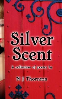 Silver Scent(English, Hardcover, Thornton N J)