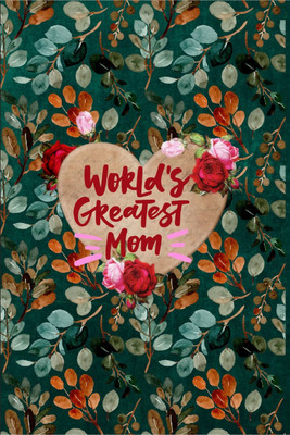 World's Greatest Mom  - Diary, To-Do Notebook, Birthday, Mothers Day, Valentine's Day Gift for Mother, Size 6*9 with 120 Pages(Paperback, Three Trees)