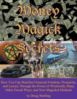 Money Magick Secrets(English, Paperback, Sterling Doug)