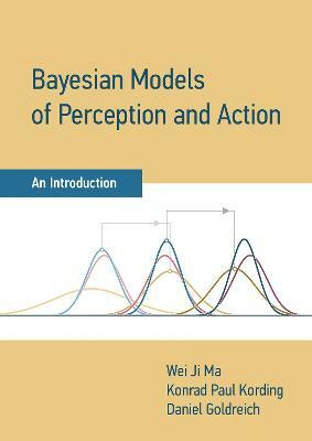 Bayesian Models of Perception and Action(English, Hardcover, Ma Wei Ji)