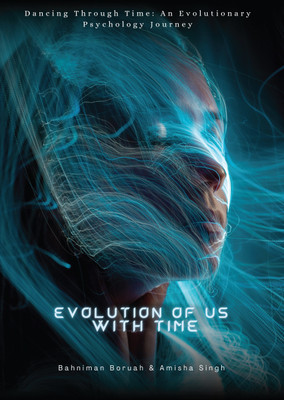 Evolution of Us with Time - Dancing Through Time: An Evolutionary Psychology Journey(Paperback, Bahniman Boruah, Amisha Singh)