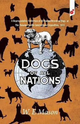Dogs of All Nations(English, Paperback, Mason W E)