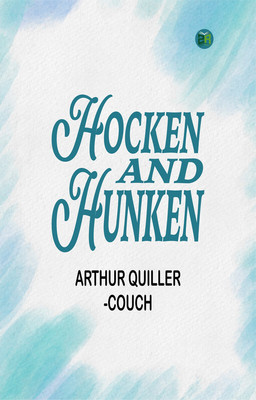 Hocken and Hunken(Paperback, Arthur Quiller-Couch)
