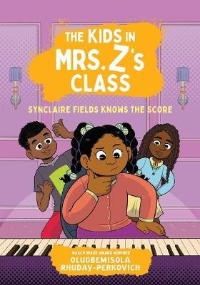 The Kids in Mrs. Z's Class: Synclaire Fields Knows the Score(English, Hardcover, Rhuday-Perkovich Olugbemisola)