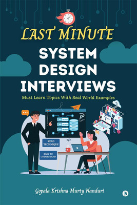 Last Minute System Design Interviews  - Must Learn Topics With Real World Examples(English, Paperback, Gopala Krishna Murty Nanduri)