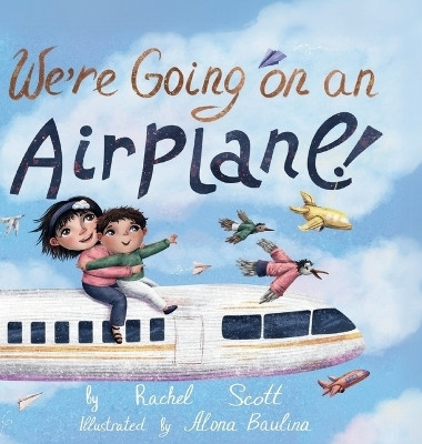 We're Going on an Airplane!(English, Hardcover, Scott Rachel)