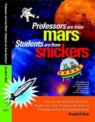 Professors Are from Mars (R), Students Are from Snickers (R)(English, Paperback, Berk Ronald A.)