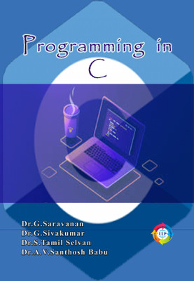 Programming in C(Paperback, Dr. G.Saravanan, Dr. G. Sivakumar, Dr. S. Tamil Selvan, Dr. A. V. Santhosh Babu)