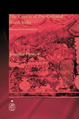 The Courts of Pre-Colonial South India(English, Paperback, Howes Jennifer)