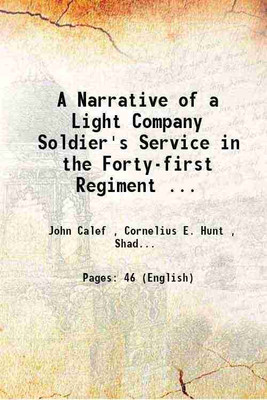 A Narrative of a Light Company Soldier's Service in the Forty-first Regiment ... 1910 [Hardcover](Hardcover, John Calef , Cornelius E. Hunt , Shadrach Byfield , Nathan Goold)