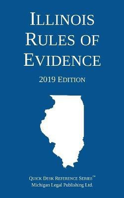 Illinois Rules of Evidence; 2019 Edition(English, Paperback, Michigan Legal Publishing Ltd)