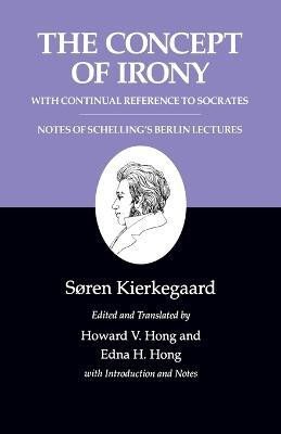 The Concept of Irony, with Continual Reference to Socrates/Notes of Schelling's Berlin Lectures(English, Paperback, Kierkegaard Soren)