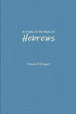 A Study of the Book of Hebrews(English, Paperback, Dinger Dennis)