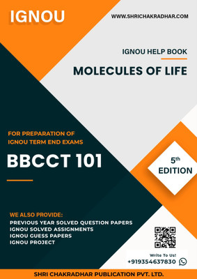 BBCCT 101: Molecules of Life - IGNOU Study Material & Guide Book with Latest Solved PYQs for IGNOU's Exam Preparation.  - Get the PDF of this book at Rs. 99, WhatsApp us at +919354637830, or visit our website shrichakradhar.com.(Staple Bound, Shri Chakradhar Publication)