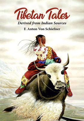 Tibetan Tales Derived From Indian Sources(Paperback, F. Anton Von Schiefner)