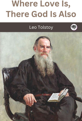 Where Love Is, There God Is Also(Paperback, Leo Tolstoy)