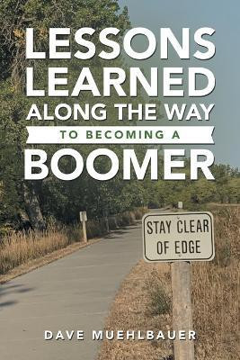 Lessons Learned Along the Way to Becoming a Boomer(English, Paperback, Muehlbauer Dave)