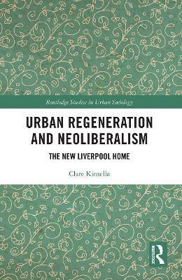 Urban Regeneration and Neoliberalism(English, Paperback, Kinsella Clare)