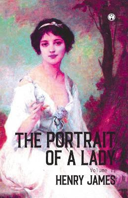 THE PORTRAIT OF A LADY Volume II (Of II)(English, Paperback, James Henry)