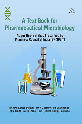 A Text Book for Pharmaceutical Microbiology - As per New Syllabus Prescribed by Pharmacy Council of India (BP 303 T)(Paperback, Mr. Amit Kumar Tripathi, Dr K. Jagathy, Mr Bankim Sood, Mrs. Smita Prafull, Ms. Pranali Shivaji Salunkhe)