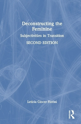Deconstructing the Feminine(English, Hardcover, Glocer Fiorini Leticia)
