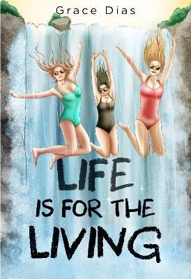 Life is for the Living(English, Paperback, Dias Grace)