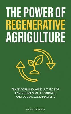 The Power of Regenerative Agriculture(English, Paperback, Barton Michael)