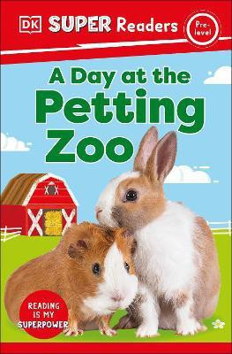 DK Super Readers Pre-Level A Day at the Petting Zoo(English, Paperback, DK)