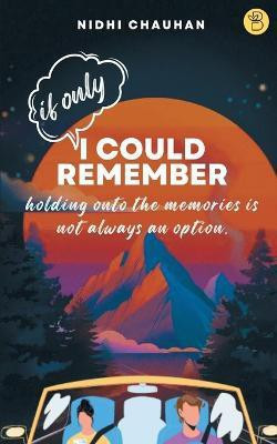If only I could remember(English, Paperback, Chauhan Nidhi)