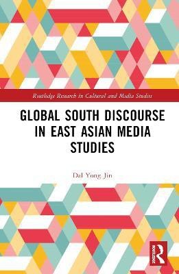 Global South Discourse in East Asian Media Studies(English, Hardcover, Yong Jin Dal)