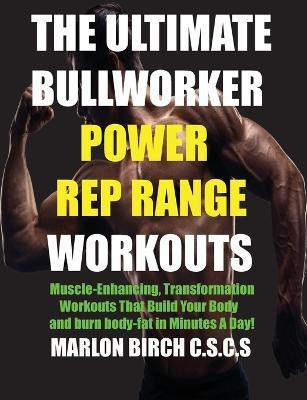 The Ultimate Bullworker Power Rep Range Workouts(English, Paperback, Birch Marlon)