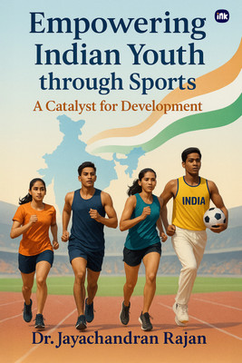 Empowering Indian Youth through Sports : A Catalyst for Development(Paperback, Dr. Jayachandran Rajan)