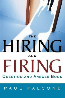 The Hiring and Firing Question and Answer Book(English, Paperback, Falcone Paul)