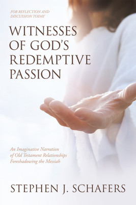 Witnesses of God’s Redemptive Passion An Imaginative Narration of Old Testament Relationships Foreshadowing the Messiah(Paperback, Stephen J. Schafers)
