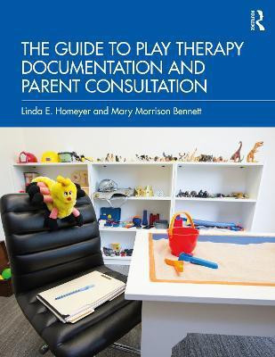 The Guide to Play Therapy Documentation and Parent Consultation(English, Paperback, Homeyer Linda E.)