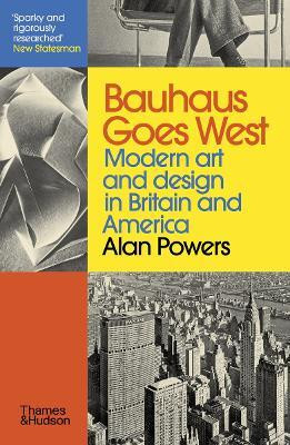 Bauhaus Goes West(English, Paperback, Powers Alan)