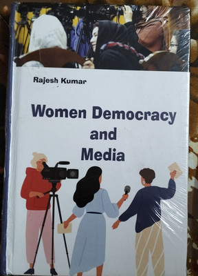 Women Democracy and media(Hardcover, Rajesh Kumar)
