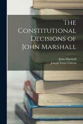 The Constitutional Decisions of John Marshall(English, Paperback, Marshall John)