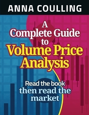 A Complete Guide To Volume Price Analysis First Edition(English, Paperback, Coulling Anna)