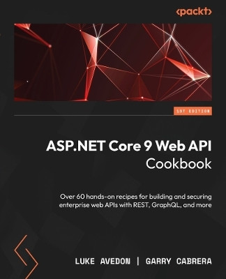 ASP.NET 9 Core Web API Cookbook(English, Paperback, Cabera Garry)