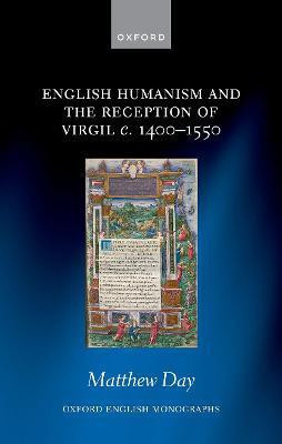 English Humanism and the Reception of Virgil c. 1400-1550(English, Hardcover, Day Matthew)