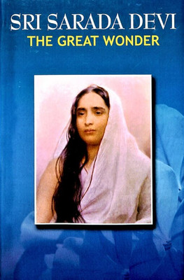 Sarada Devi: The Great Wonder(Hardcover, A Compilation)