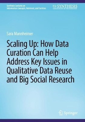 Scaling Up: How Data Curation Can Help Address Key Issues in Qualitative Data Reuse and Big Social Research(English, Hardcover, Mannheimer Sara)