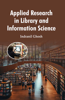 Applied Research in Library and Information Science  - Applied Research in Library and Information Science(Hardcover, Dr. Indranil Ghosh)